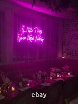 40x18 NEON SIGN A LITTLE PARTY NEVER KILLED NOBODY (ONE OF A KIND DESIGN)